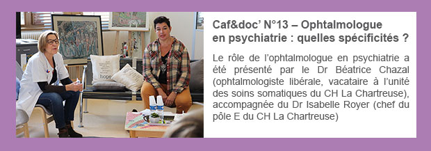 Caf&doc’ N°13 – Ophtalmologue en psychiatrie : quelles spécificités ?