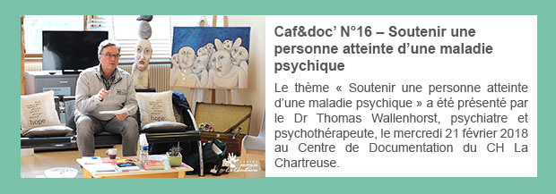 Caf&doc’ N°16 – Soutenir une personne atteinte d’une maladie psychique