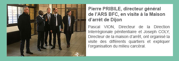 Pierre PRIBILE, directeur général de l’ARS BFC, en visite à la Maison d’arrêt de Dijon