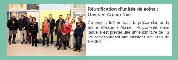 Réunification d’unités de soins : Oasis et Arc en Ciel