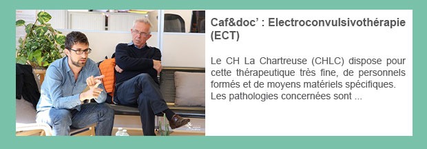 Caf&doc’ : Electroconvulsivothérapie (ECT)